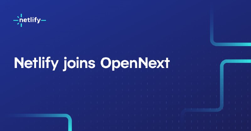 Netlify Joins OpenNext | Netlify Blog