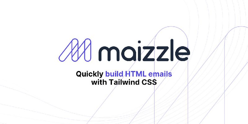 Maizzle - Quickly build HTML emails with Tailwind CSS