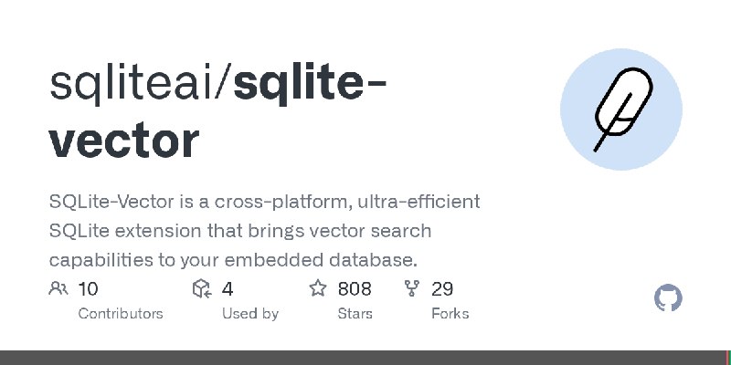GitHub - sqliteai/sqlite-vector: SQLite-Vector is a cross-platform, ultra-efficient SQLite extension that brings vector search…