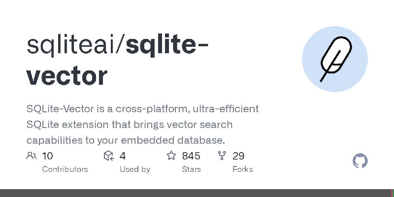 GitHub - sqliteai/sqlite-vector: SQLite-Vector is a cross-platform, ultra-efficient SQLite extension that brings vector search…