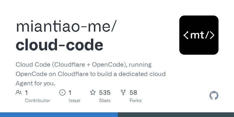 GitHub - miantiao-me/cloud-code: Cloud Code (Cloudflare + OpenCode), running OpenCode on Cloudflare to build a dedicated cloud…